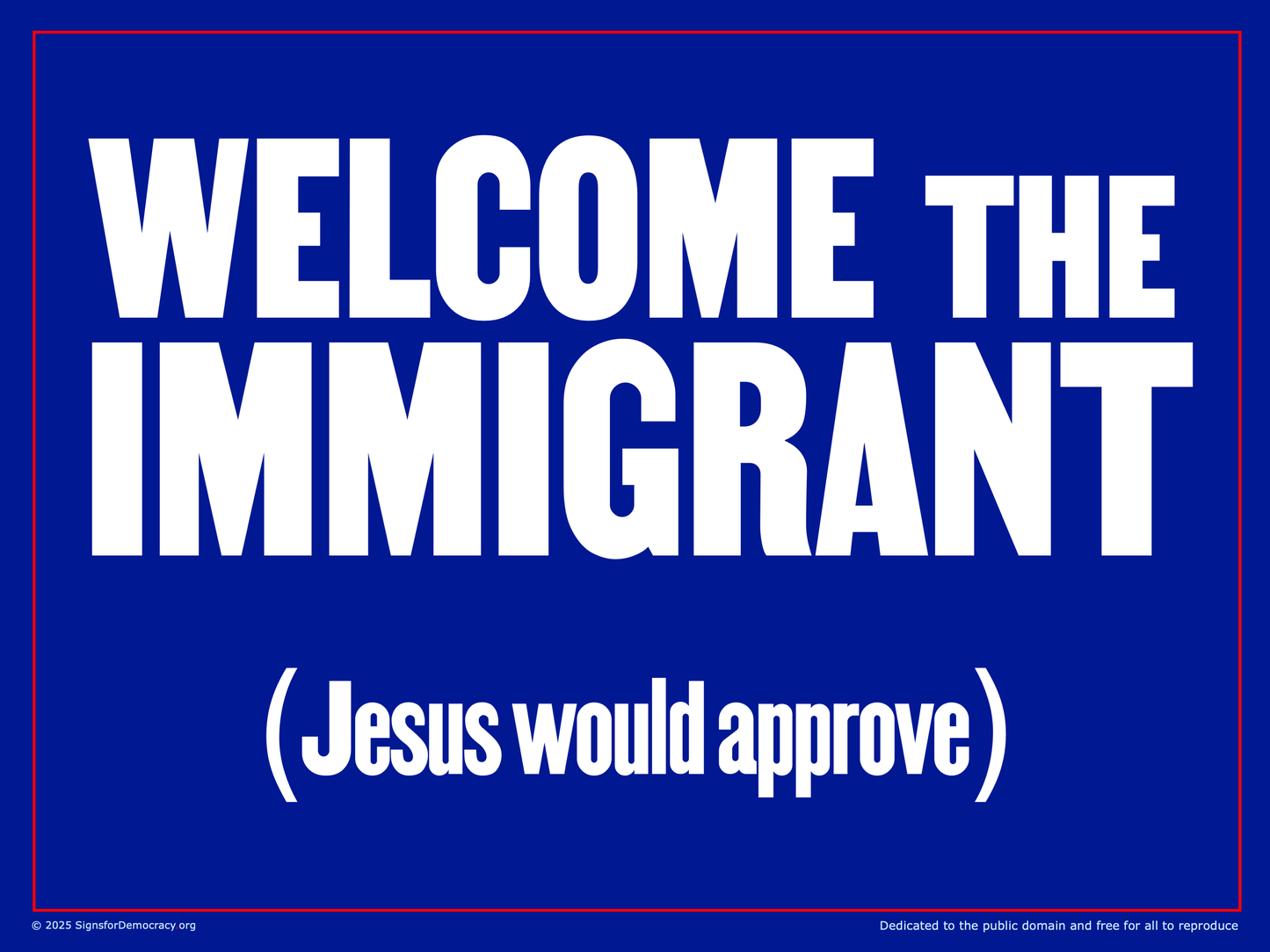 Protest sign - Welcome the immigrant (Jesus would approve)