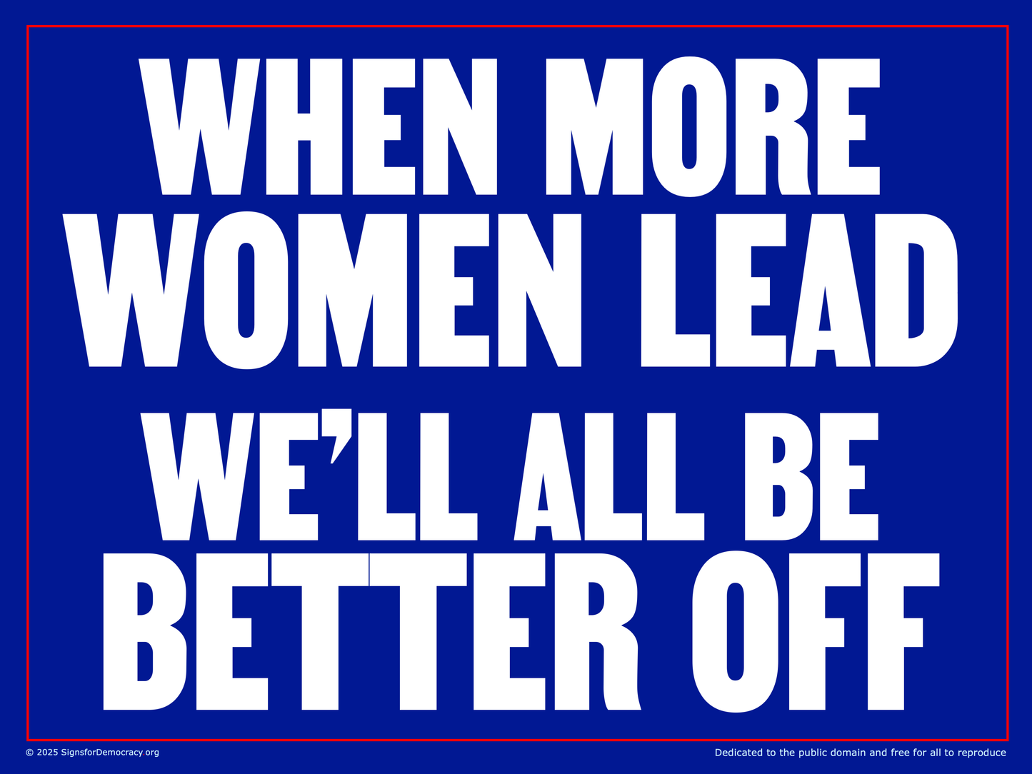 Yard sign - When more women lead, we'll all be better off