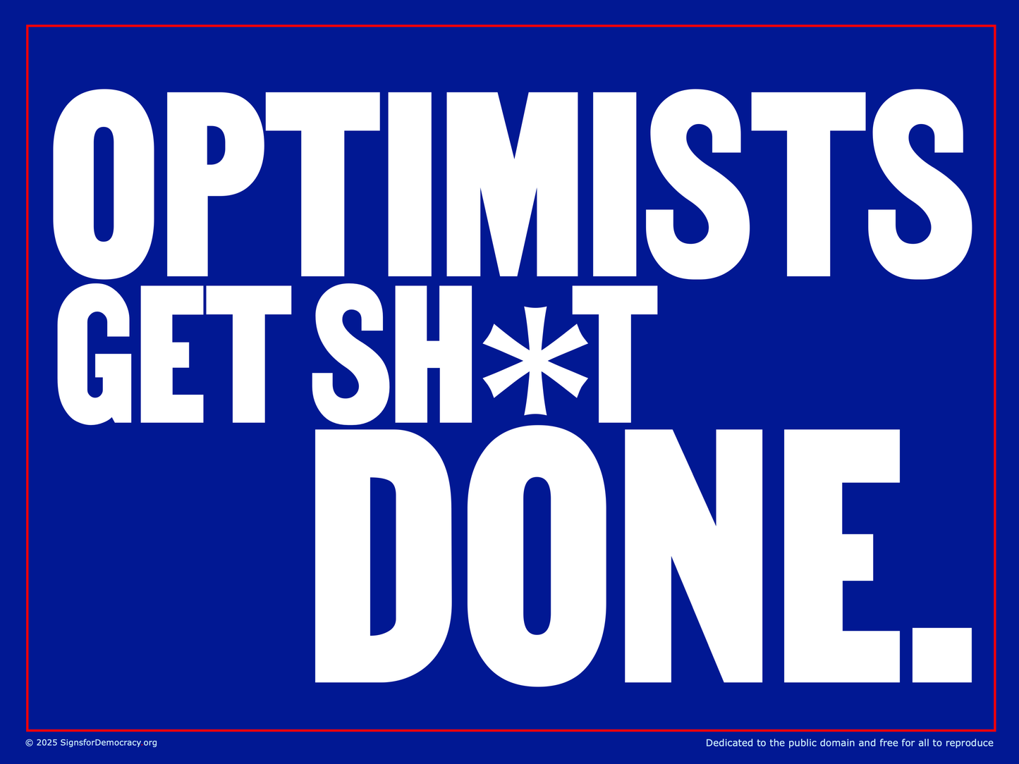 Protest sign - Optimists Get Sh*t Done