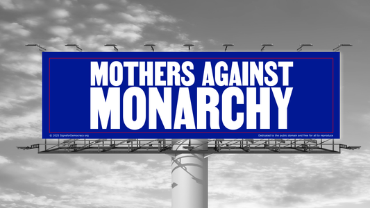 Billboard - Mothers against monarchy