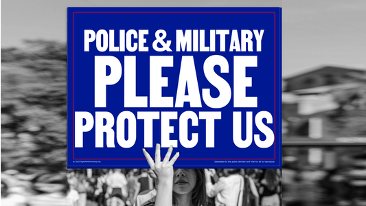 Protest sign - Police & military, please protect us
